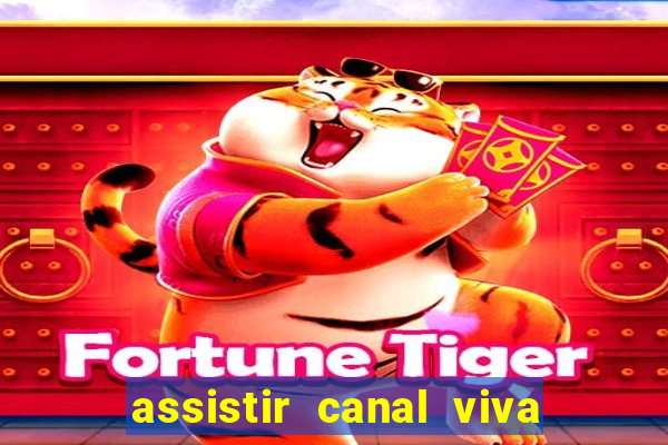 assistir canal viva online gratis